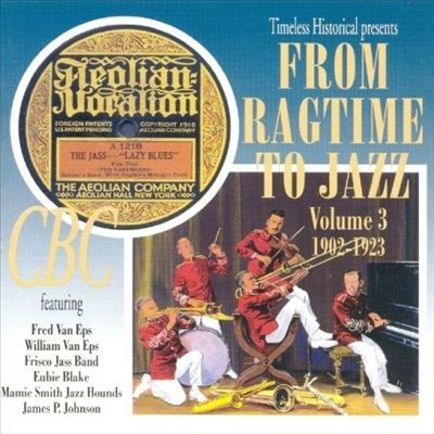 From Ragtime To Jazz Volume 3 (1902-1923)