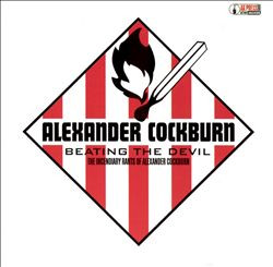 Beating The Devil - The Incendiary Rants of Alexander Cockburn