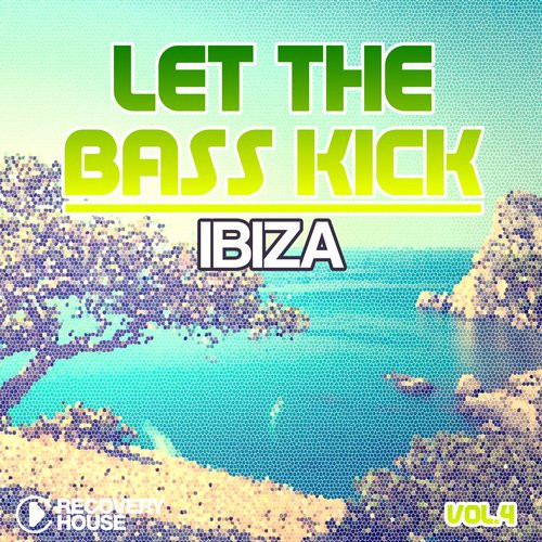 Let The Bass Kick Ibiza (Vol.4)