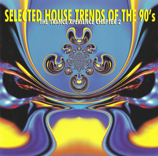 Selected House Trends Of The 90's: The Trance Xperience Chapter 2