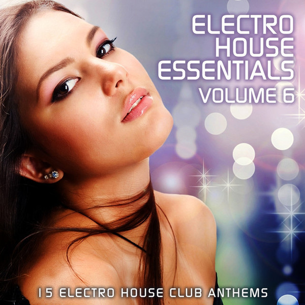Electro House Essentials Volume 6