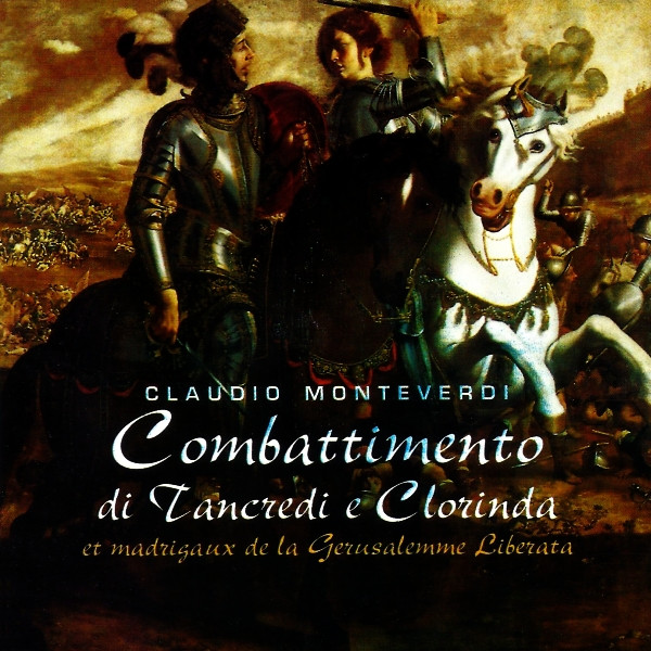 Combattimento Di Tancredi E Clorinda (Et Madrigaux De La Gerusalemme Liberata)
