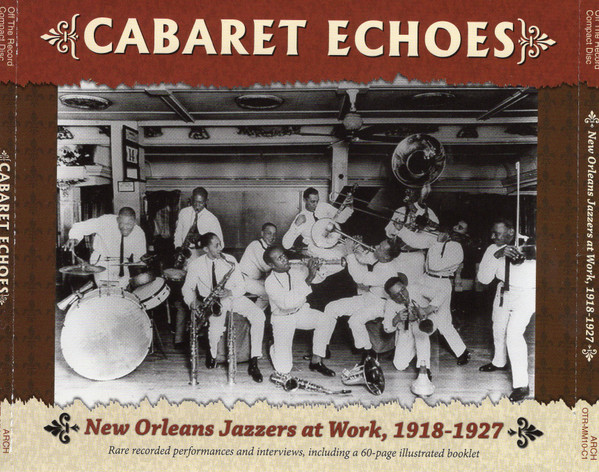 Cabaret Echoes - New Orleans Jazzers At Work, 1918 -1927