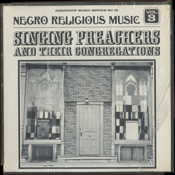 Negro Religious Music Vol. 3 - Singing Preachers And Their Congregations