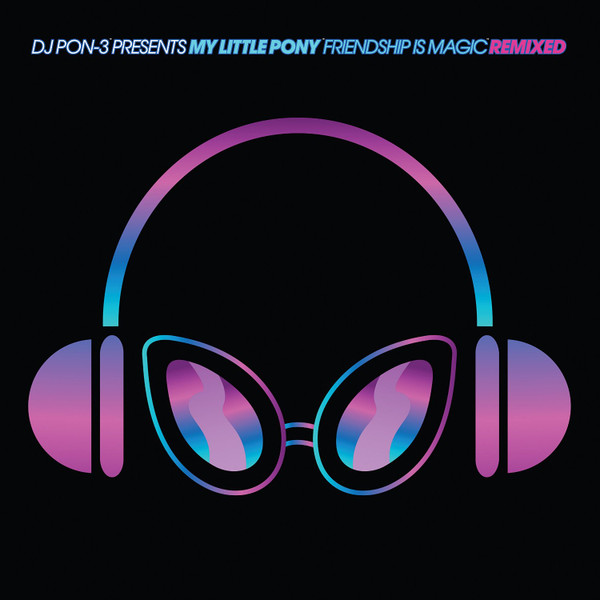 DJ PON-3 Presents My Little Pony Friendship Is Magic Remixed