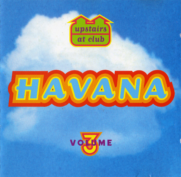 Upstairs At Club Havana Volume 3