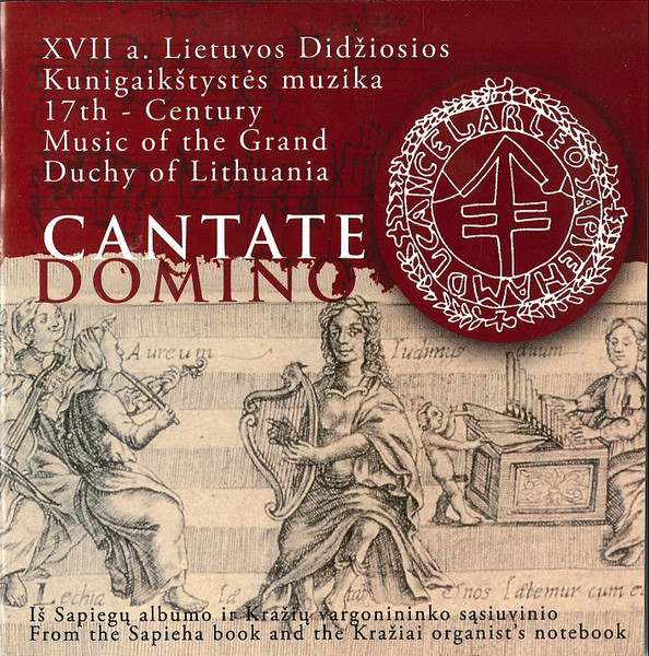 Cantate Domino. XVII A. Lietuvos Didžiosios Kunigaikštystės Muzika = 17th - Century Music Of The Grand Duchy Of Lithuania