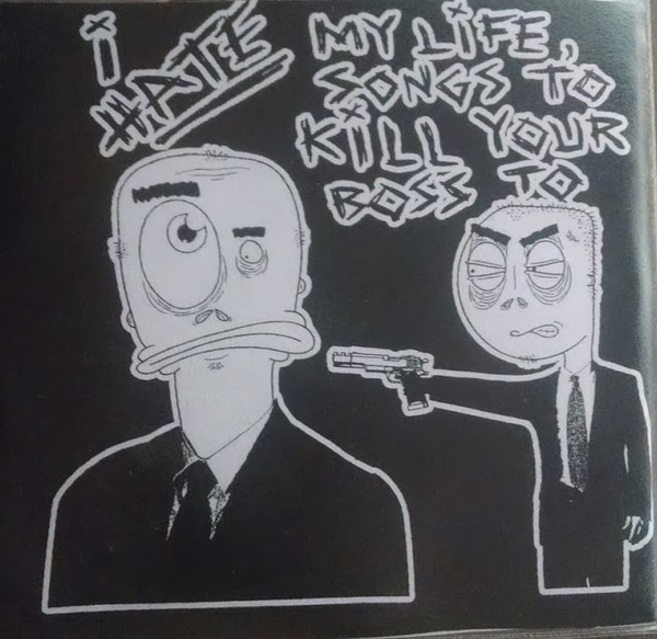 I Hate My Life, Songs To Kill Your Boss To