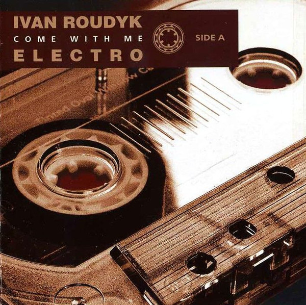 Come With Me. Electro. Side A.