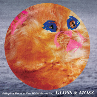 New Weird Australia vs Fallopian Tunes, Gloss & Moss