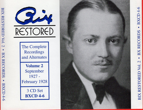 Bix Restored - The Complete Recordings And Alternates, Volume 2 (September 1927 - February 1928)