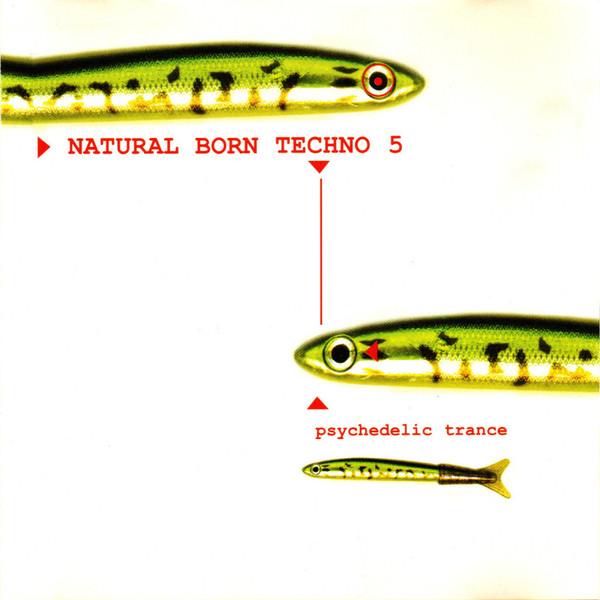 Natural Born Techno 5:  Psychedelic Trance