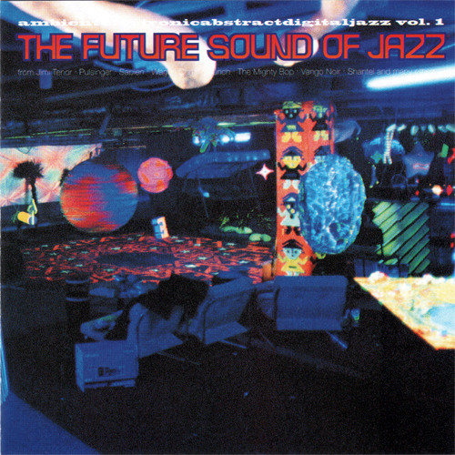 The Future Sound Of Jazz (Ambientelectronicabstractdigitaljazz Vol. 1)