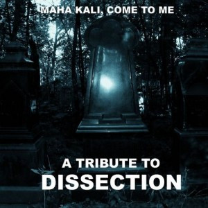 A Tribute To Dissection: Maha Kali, Come To Me