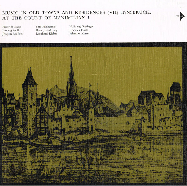 Music In Old Towns And Residences (VII) / Innsbruck: At The Court Of Maximilian I 