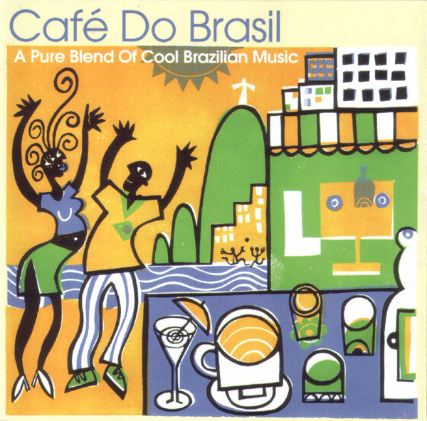 Café Do Brasil (A Pure Blend Of Cool Brazilian Music)