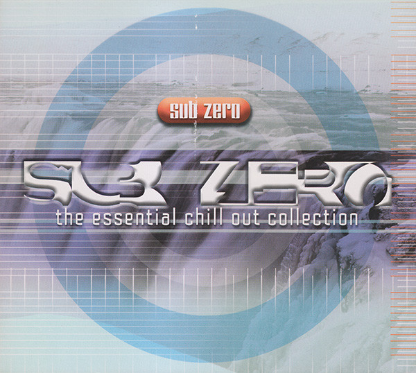 Sub Zero (The Essential Chill Out Collection)