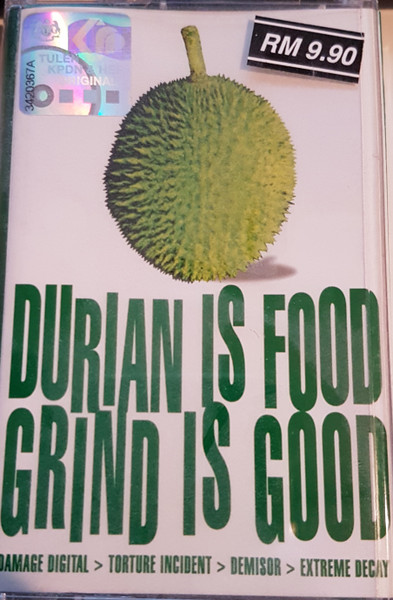 Durian Is Food, Grind Is Good
