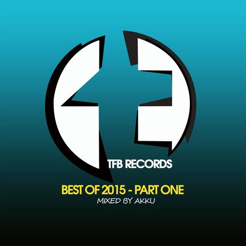 TFB Records: Best Of 2015 - Part One (Mixed By Akku)