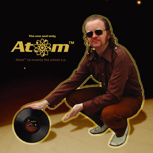 Atom™ Re-Invents The Wheel E.P.
