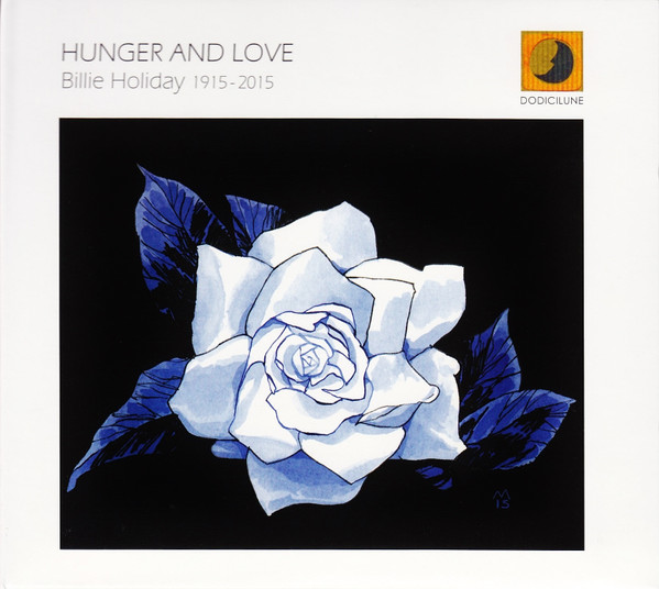 Hunger And Love (Billie Holiday 1915-2015)