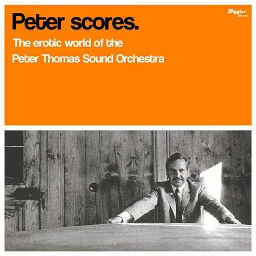 Peter Scores - The Erotic World Of The Peter Thomas Sound Orchestra