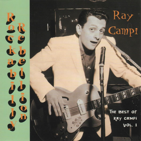 Rockabilly Rebellion - The Best Of Ray Campi, Volume 1
