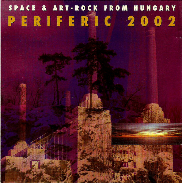 Periferic 2002 –  Space & Art-Rock From Hungary