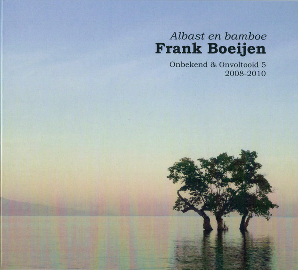 Albast En Bamboe (Onbekend & Onvoltooid 5, 2008-2010)