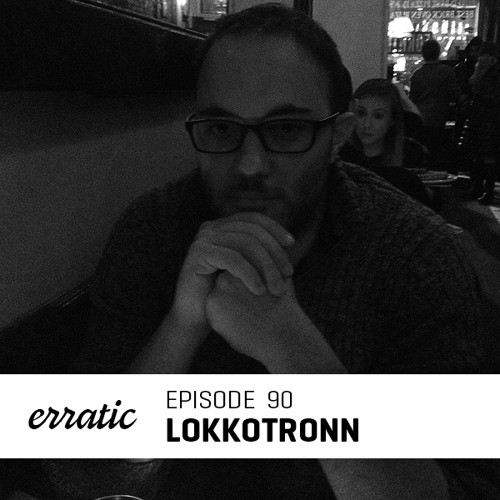Erratic Podcast 90