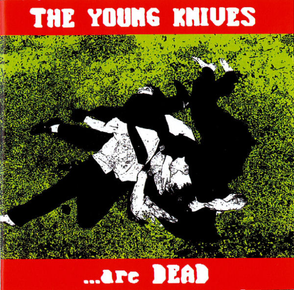 The Young Knives ...Are Dead