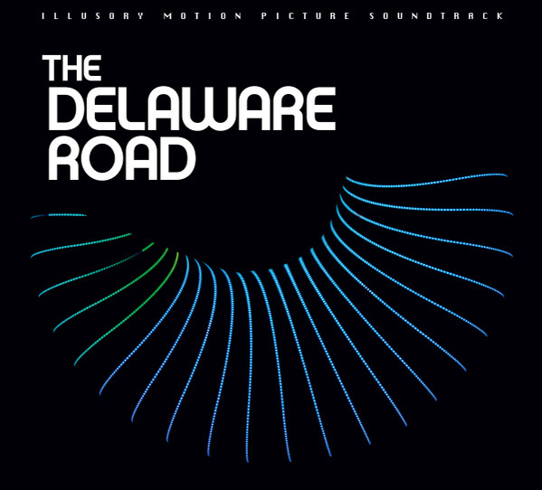 The Delaware Road (Illusory Motion Picture Soundtrack)
