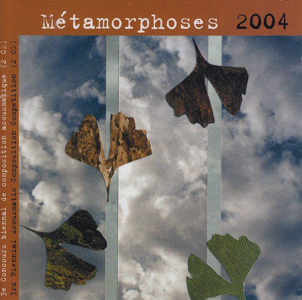 Métamorphoses 2004 3e Concours Biennal De Composition Acousmatique