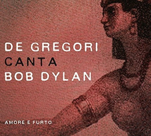 De Gregori Canta Bob Dylan - Amore E Furto