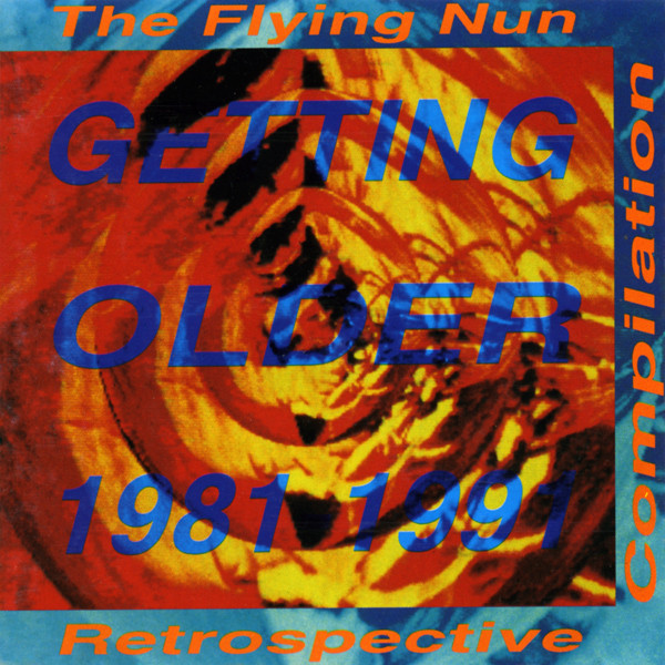 Getting Older 1981-1991 (The Flying Nun Retrospective Compilation)