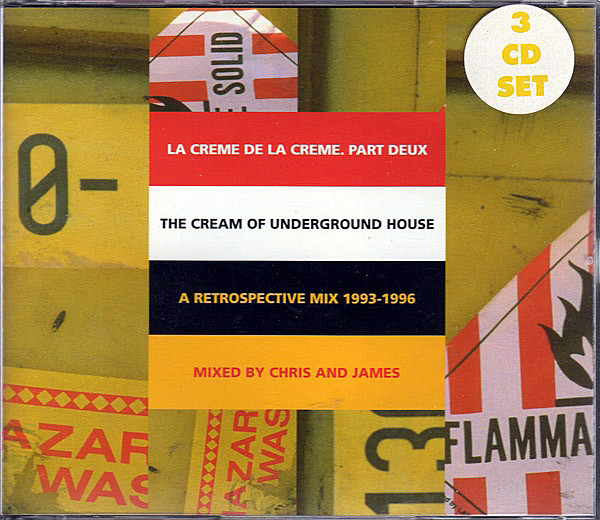 La Creme De La Creme. Part Deux-The Cream Of Underground House A Retrospective Mix 1993-1996