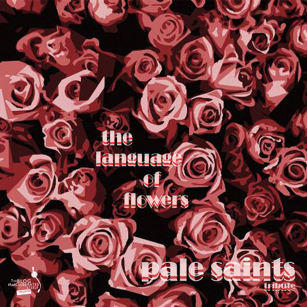 The Languages Of Flowers, A Tribute To Pale Saints