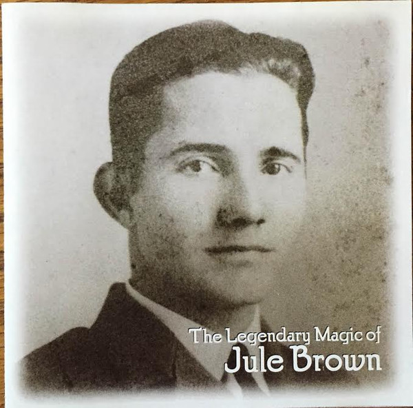 The Legendary Magic Of Jule Brown