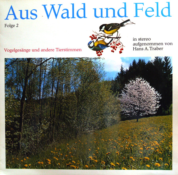 Aus Wald Und Feld (Vogelgesänge Und Andere Tierstimmen) Folge 2