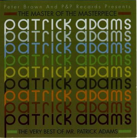 The Master Of The Masterpiece (The Very Best Of Mr. Patrick Adams)