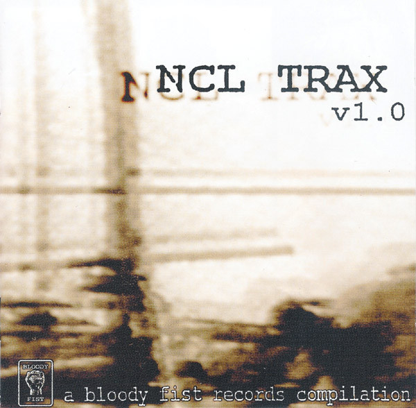 NCL Trax v1.0 - A Bloody Fist Records Compilation