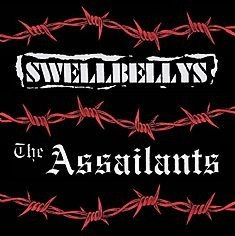 Swellbellys / The Assailants