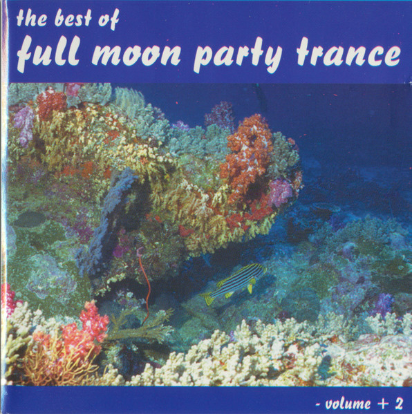 The Best Of Full Moon Party Trance - Volume + 2