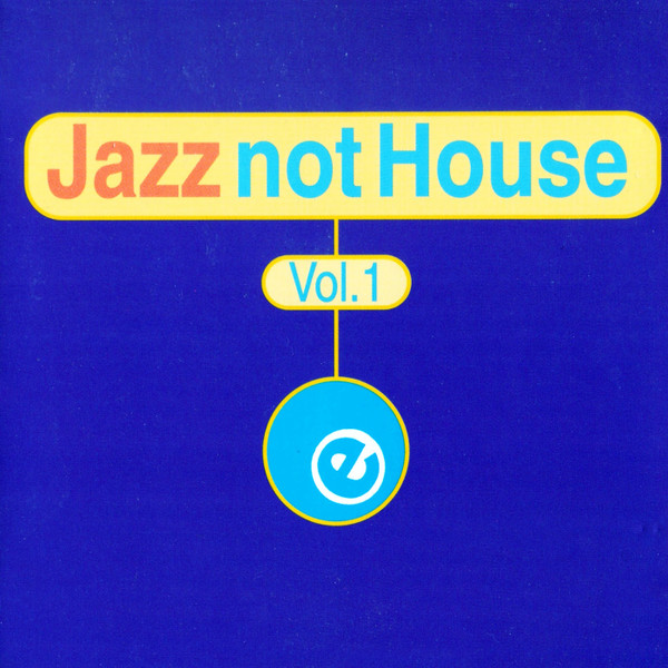 Jazz Not House Vol.1