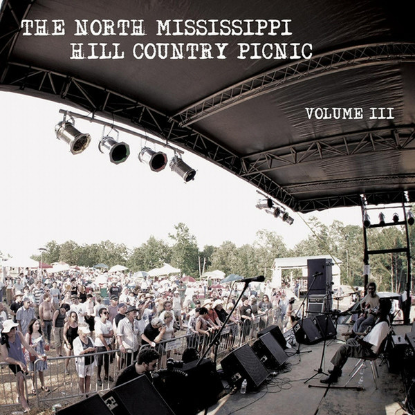 North Mississippi Hill Country Picnic Volume III