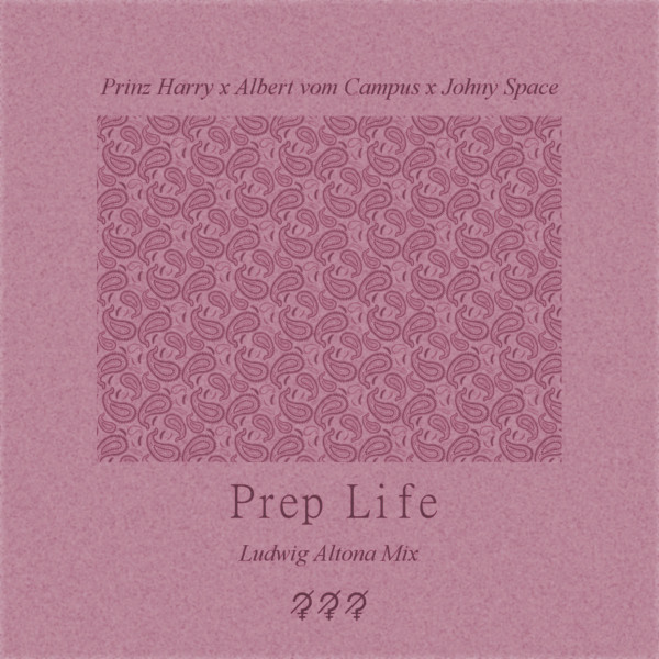 Prep Life (Ludwig Altona Mix)