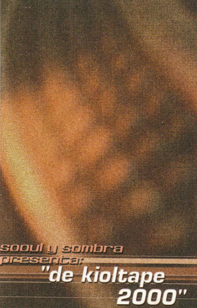 Soul Y Sombra Presenta: "De Kioltape 2000"