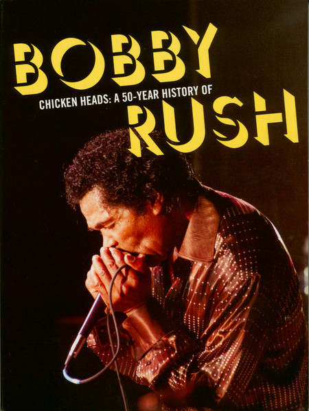 Chicken Heads: A 50-Year History Of Bobby Rush