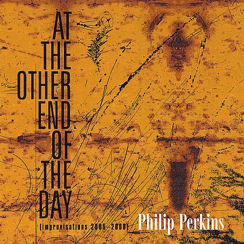 At The Other End Of The Day (Improvisations 2005-2008)