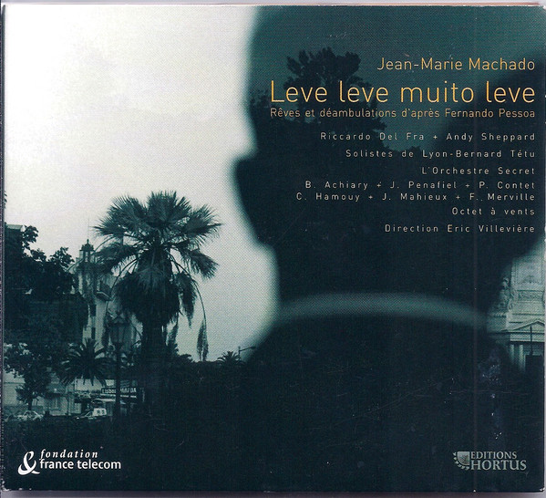 Leve Leve Muito Leve - Rêves Et Déambulations D'après Fernando Pessoa